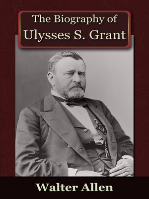 cover image of The Biography of Ulysses S Grant